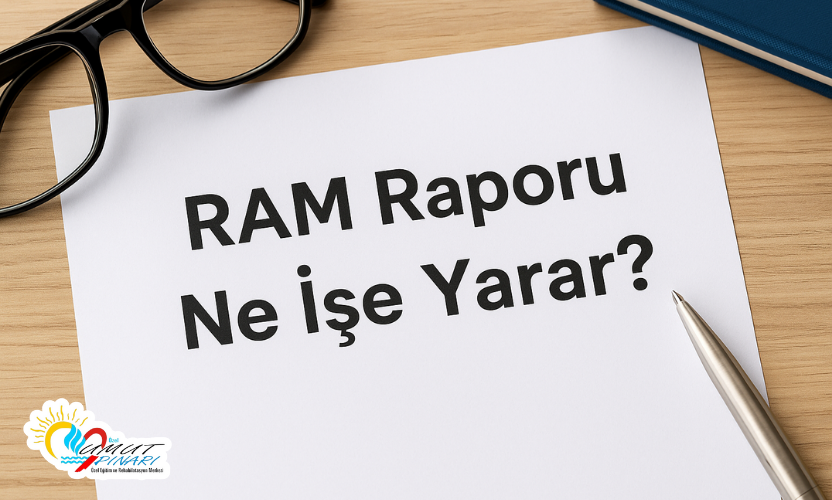 RAM Raporu Görsel Anlatımlı